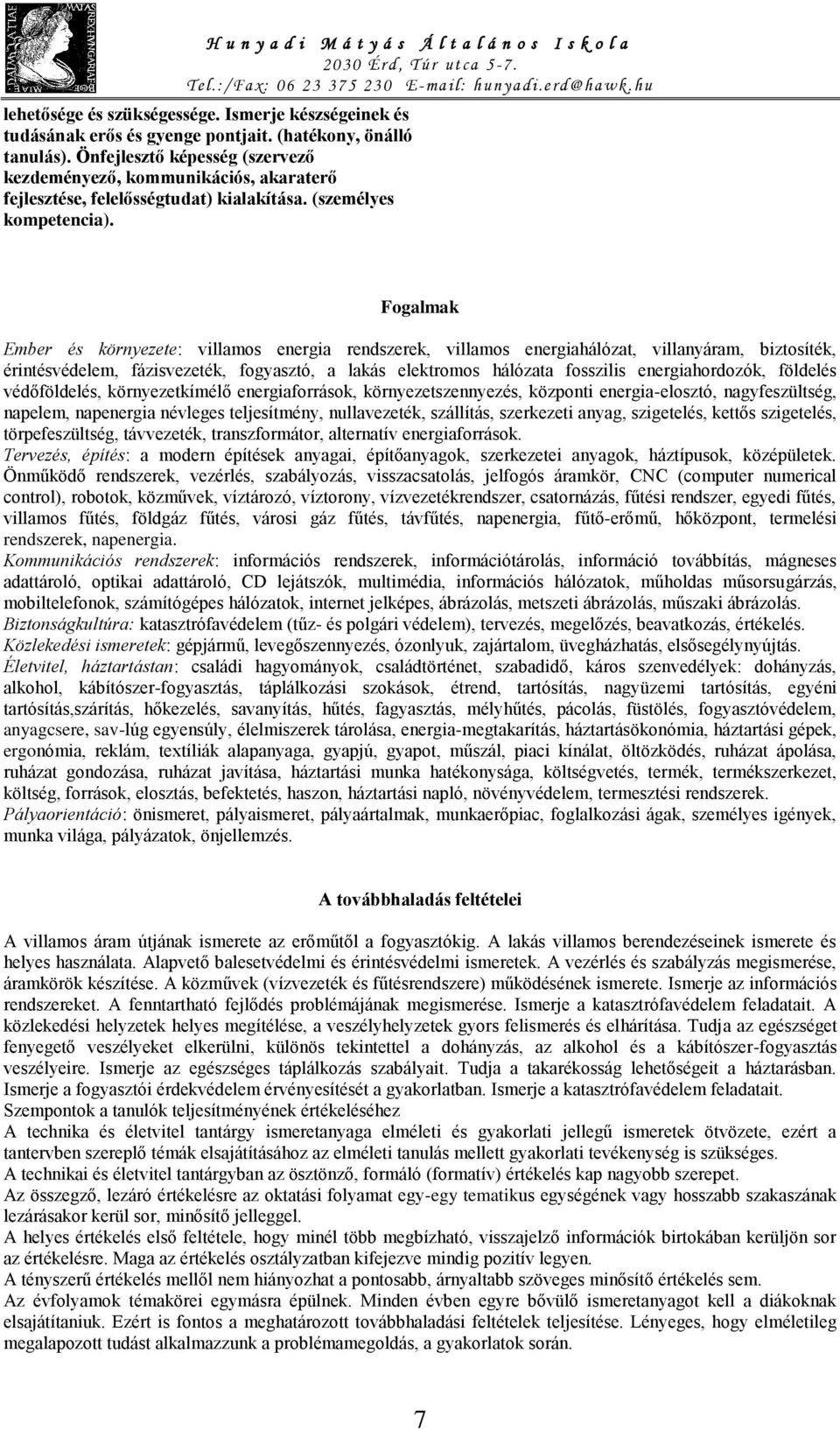 (személyes Fogalmak Ember és környezete: villamos energia rendszerek, villamos energiahálózat, villanyáram, biztosíték, érintésvédelem, fázisvezeték, fogyasztó, a lakás elektromos hálózata fosszilis