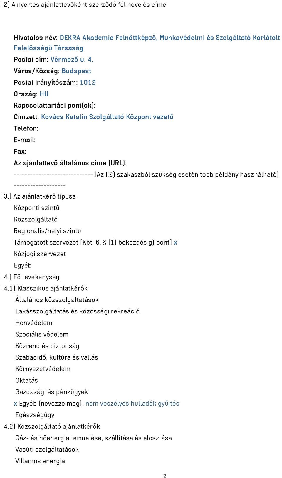 ----------------------------- (Az I.2) szakaszból szükség esetén több példány használható) ------------------- I.3.