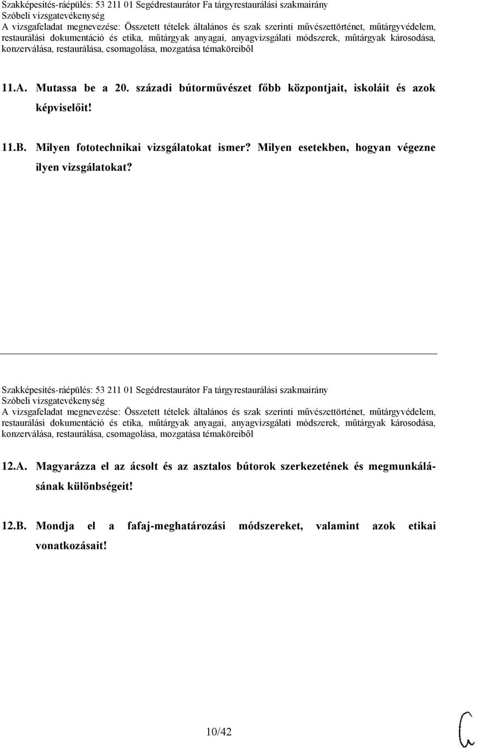 Szakképesítés-ráépülés: 53 211 01 Segédrestaurátor Fa tárgyrestaurálási szakmairány 12.A.