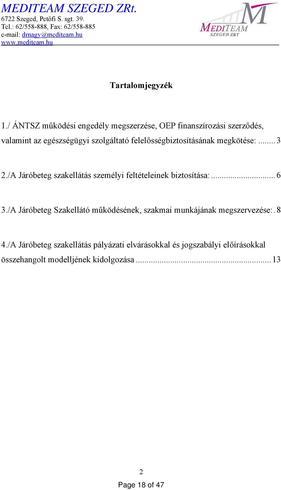 felelősségbiztosításának megkötése:... 3 2./A Járóbeteg szakellátás személyi feltételeinek biztosítása:... 6 3.