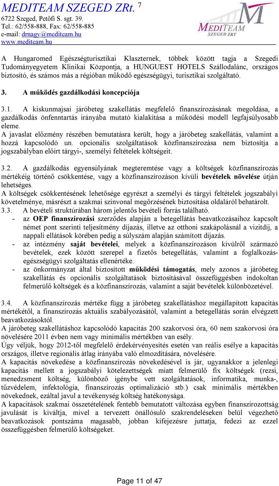 egészségügyi, turisztikai szolgáltató. 3. A működés gazdálkodási koncepciója 3.1.