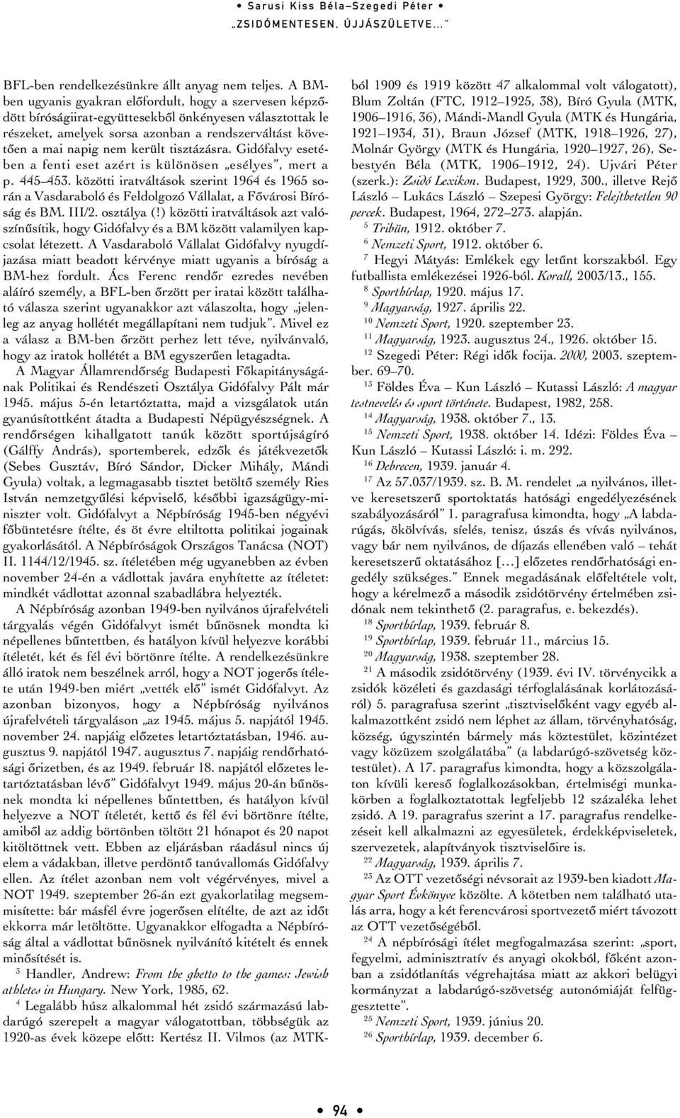 tisztázásra. Gidófalvy esetében a fenti eset azért is különösen esélyes, mert a p. 445 453.