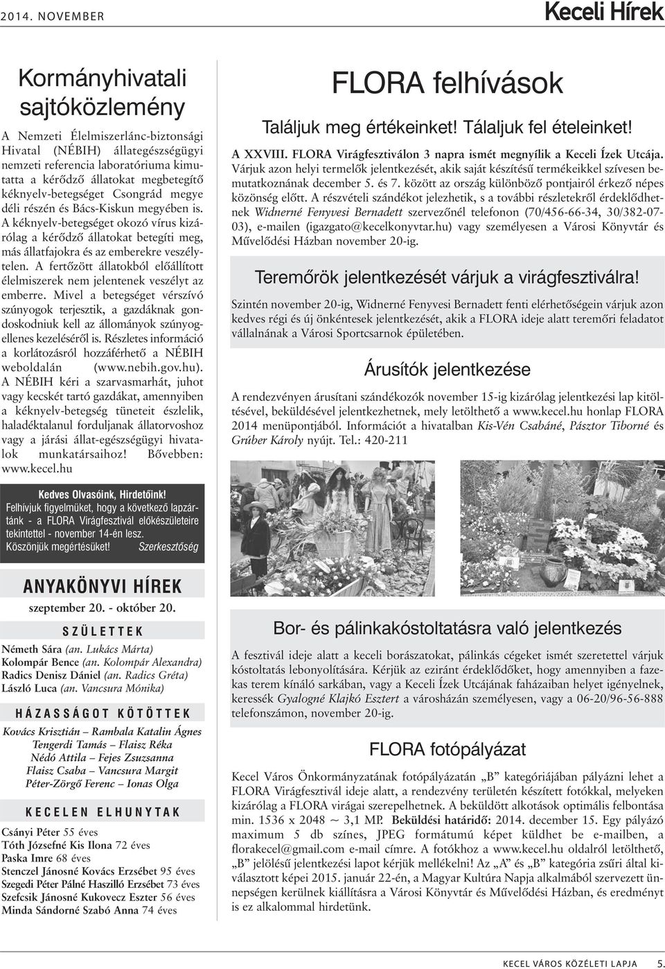 A fertõzött állatokból elõállított élelmiszerek nem jelentenek veszélyt az emberre.