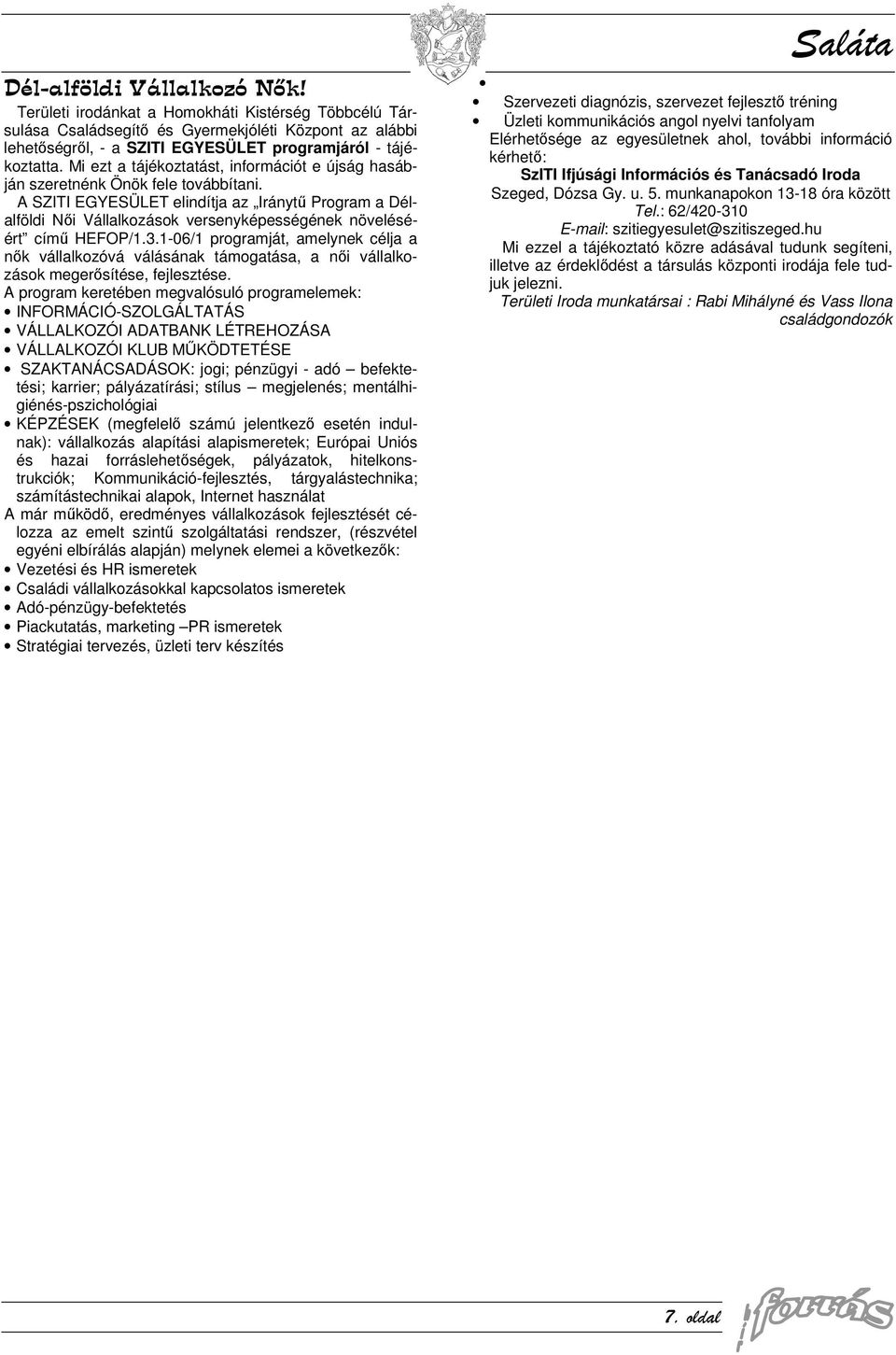 A SZITI EGYESÜLET elindítja az Iránytű Program a Délalföldi Női Vállalkozások versenyképességének növeléséért című HEFOP/1.3.