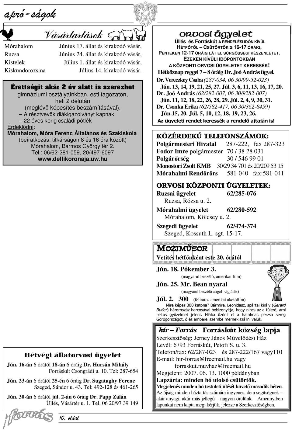 A résztvevők diákigazolványt kapnak 22 éves korig családi pótlék Érdeklődni: Mórahalom, Móra Ferenc Általános és Szakiskola (beíratkozás: titkárságon 8 és 16 óra között) Mórahalom, Barmos György tér