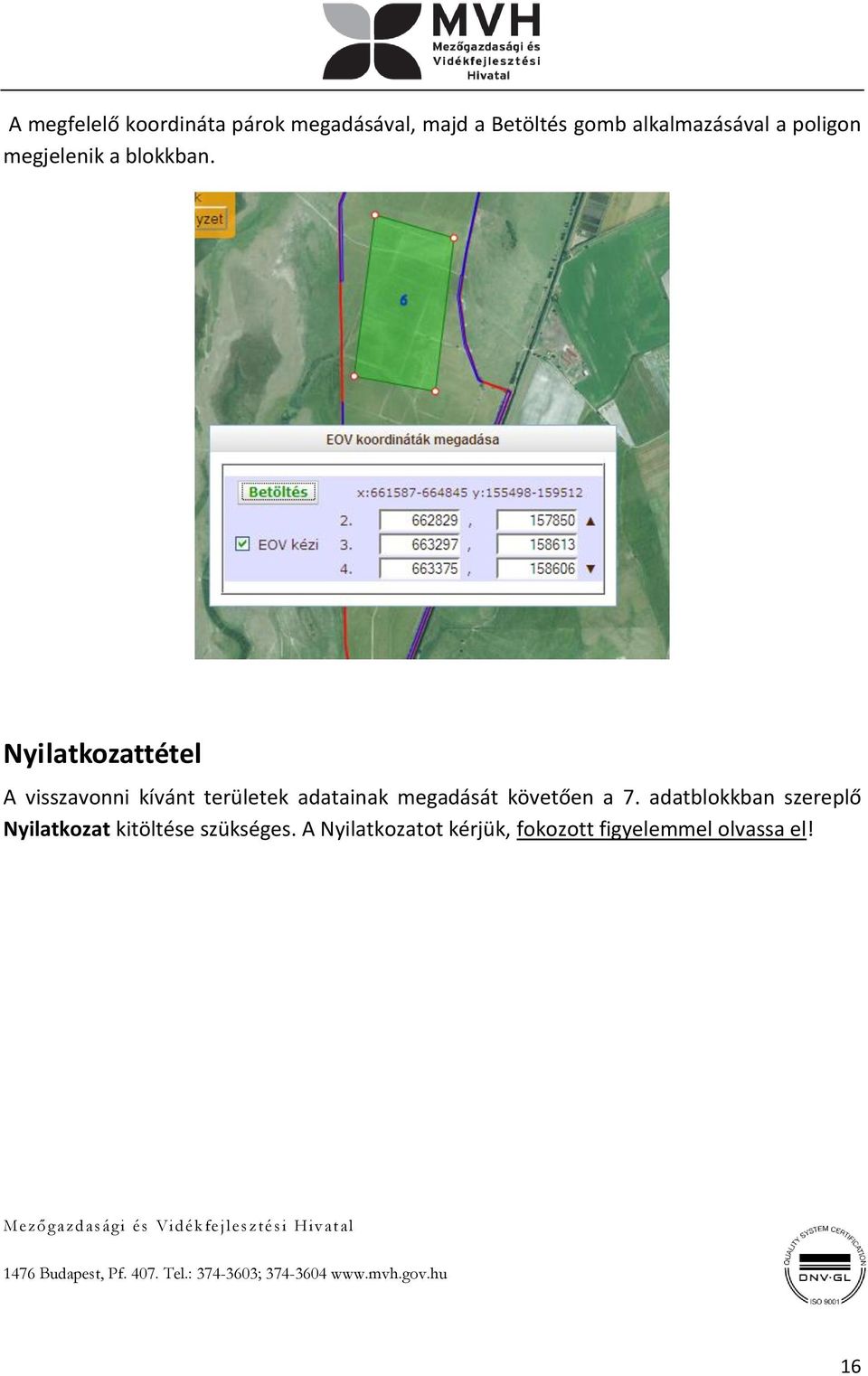 Nyilatkozattétel A visszavonni kívánt területek adatainak megadását követően