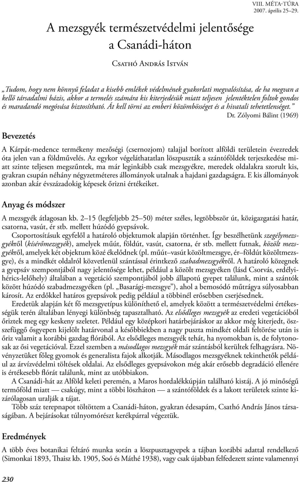 foltok gondos és maradandó megóvása biztosítható. Át kell törni az emberi közömbösséget és a hivatali tehetetlenséget. Dr.