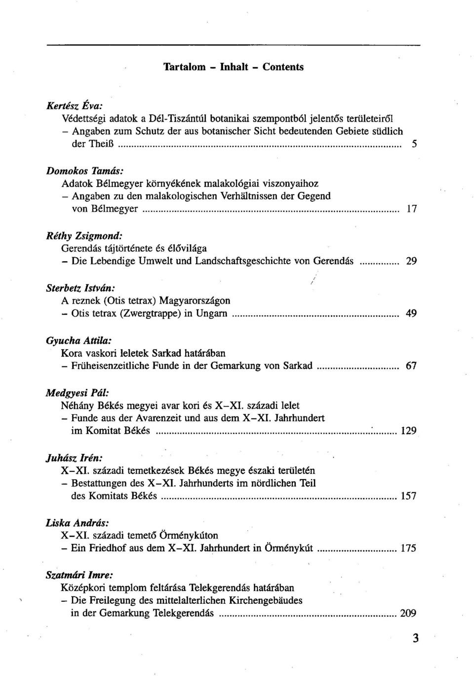 élővilága - Die Lebendige Umwelt und Landschaftsgeschichte von Gerendás 29 Sterbetz István: A reznek (Otis tetrax) Magyarországon - Otis tetrax (Zwergtrappe) in Ungarn 49 Gyucha Attila: Kora vaskori