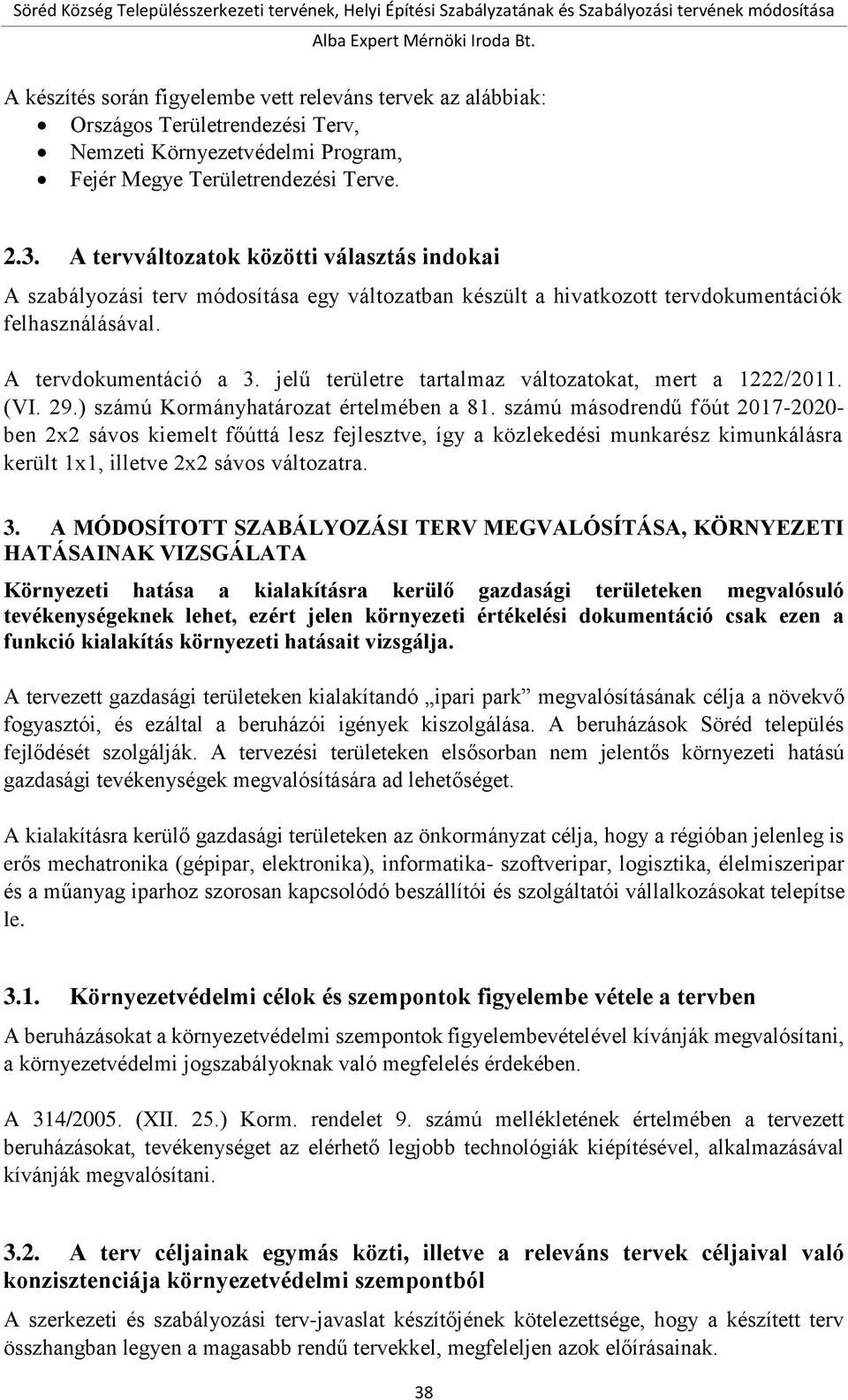 jelű területre tartalmaz változatokat, mert a 1222/2011. (VI. 29.) számú Kormányhatározat értelmében a 81.