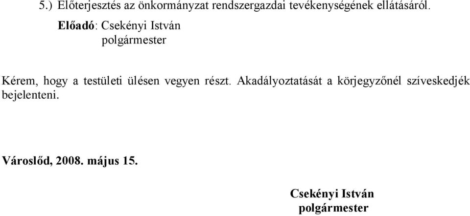 Előadó: Csekényi István Kérem, hogy a testületi ülésen vegyen