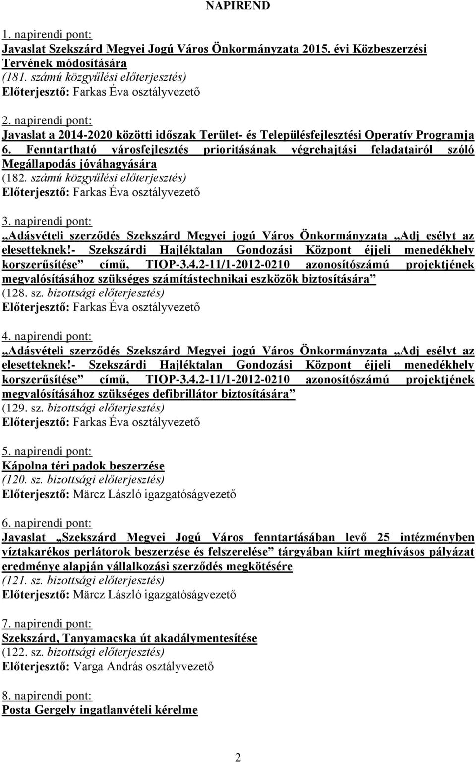 Fenntartható városfejlesztés prioritásának végrehajtási feladatairól szóló Megállapodás jóváhagyására (182. számú közgyűlési előterjesztés) 3.