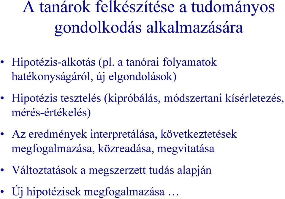 módszertani kísérletezés, mérés-értékelés) Az eredmények interpretálása, következtetések