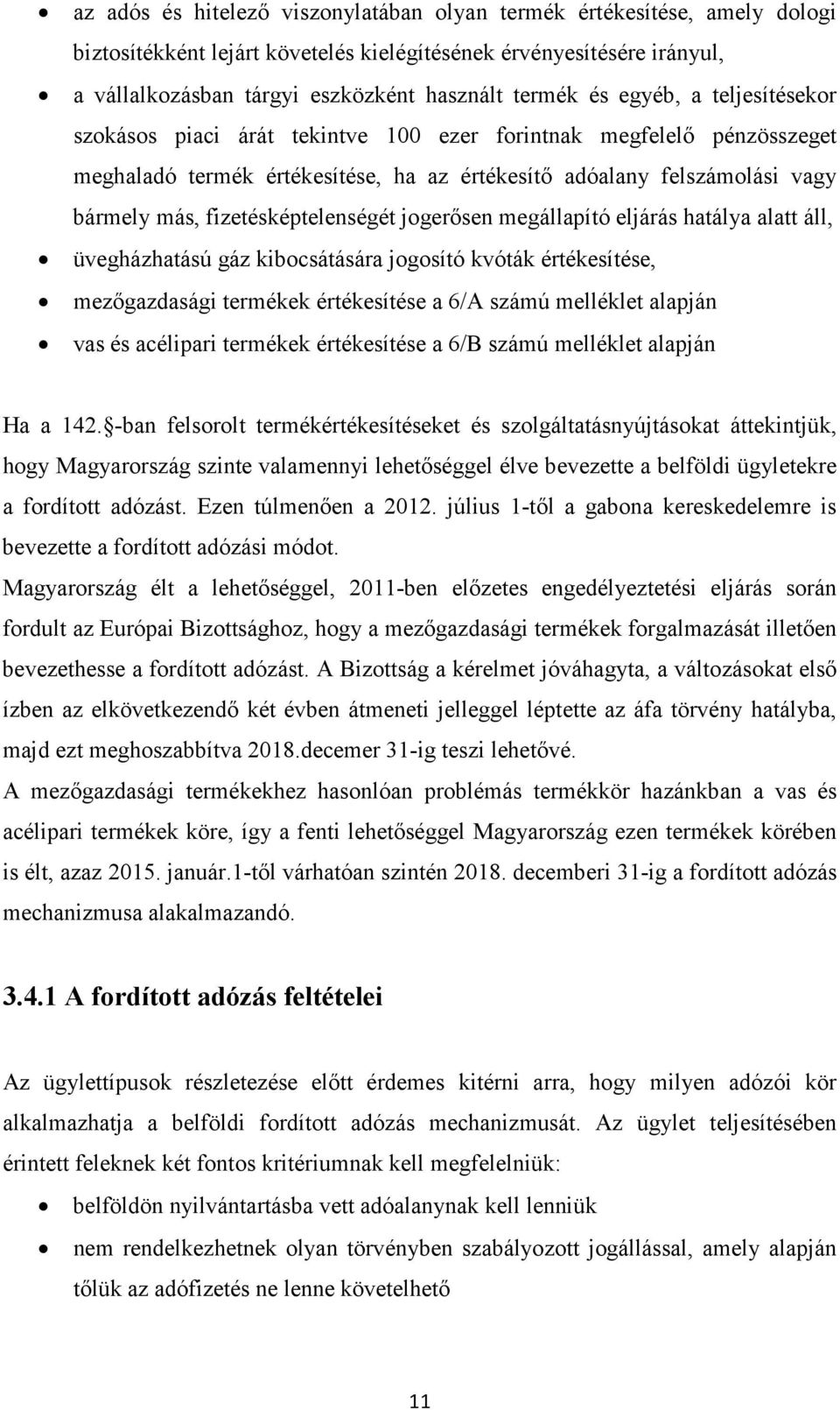 fizetésképtelenségét jogerősen megállapító eljárás hatálya alatt áll, üvegházhatású gáz kibocsátására jogosító kvóták értékesítése, mezőgazdasági termékek értékesítése a 6/A számú melléklet alapján