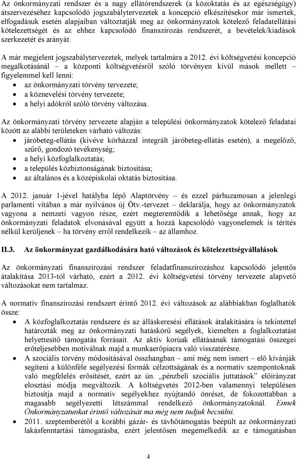 A már megjelent jogszabálytervezetek, melyek tartalmára a 2012.