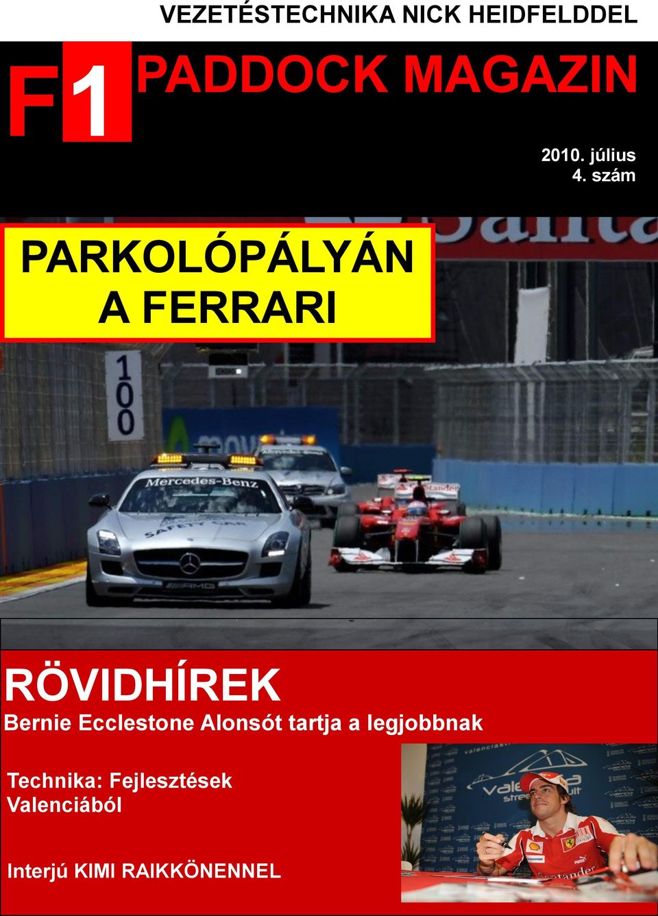 szám PARKOLÓPÁLYÁN A FERRARI RÖVIDHÍREK Bernie