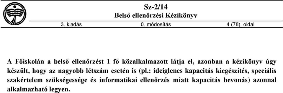 kézikönyv úgy készült, hogy az nagyobb létszám esetén is (pl.