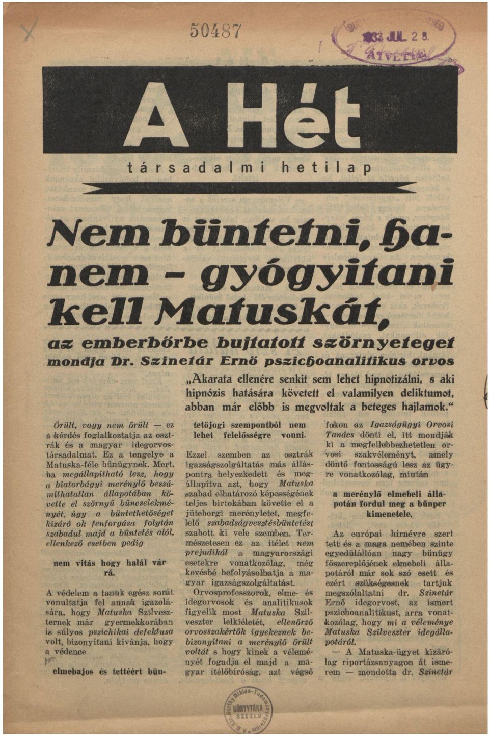 " Örillt, vgy nem őrült ez kérdés fogllkozttj z osztrák és mgyr idegorvostársdlmt. Ez tengelye Mtusk-féle bűnügynek.