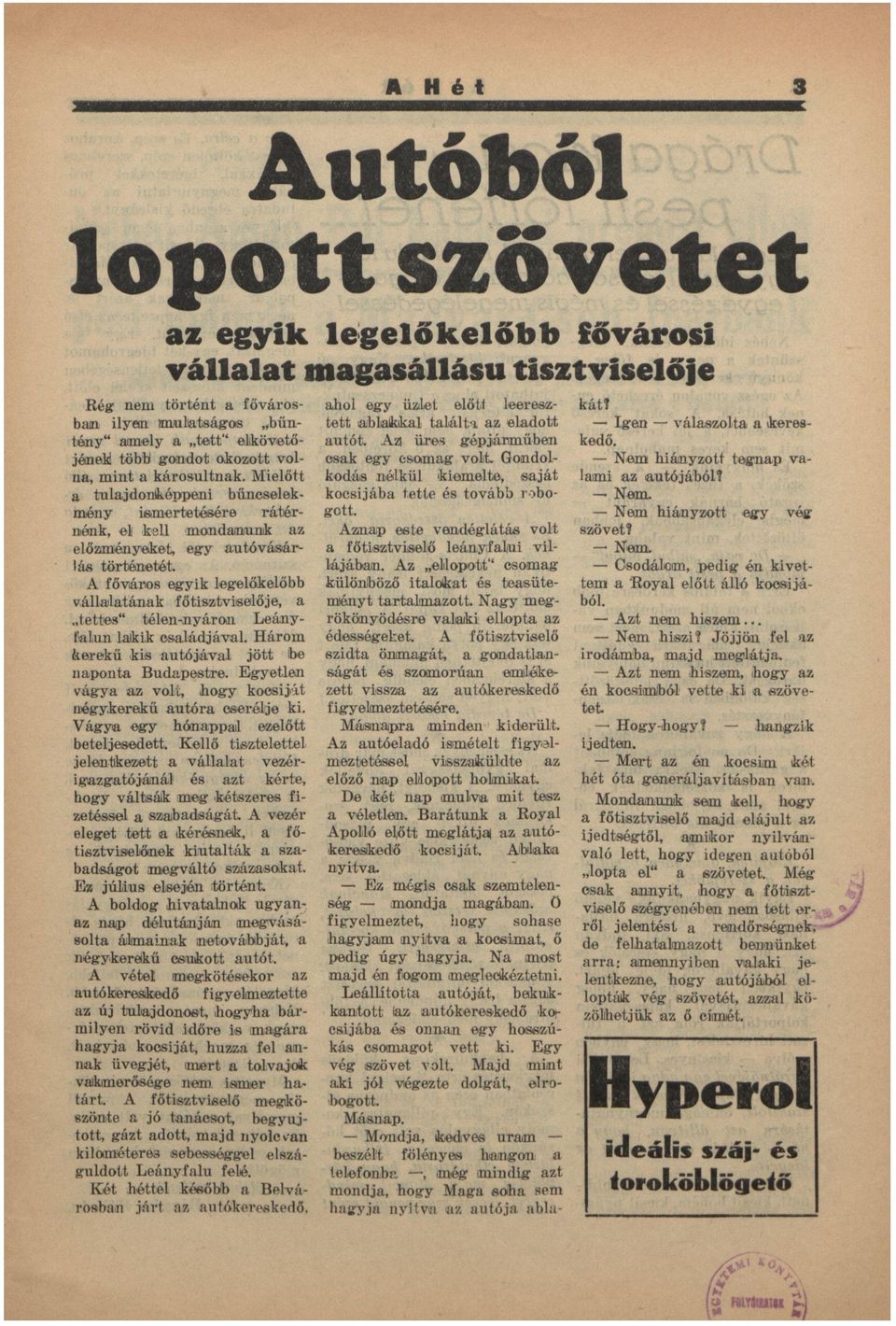 Mielőtt kodás nélkül kiemelte, s j á t tuljdonképpeni bűncselek- kocsijáb tette és tovább robomény ismertetésére rátér- gott.