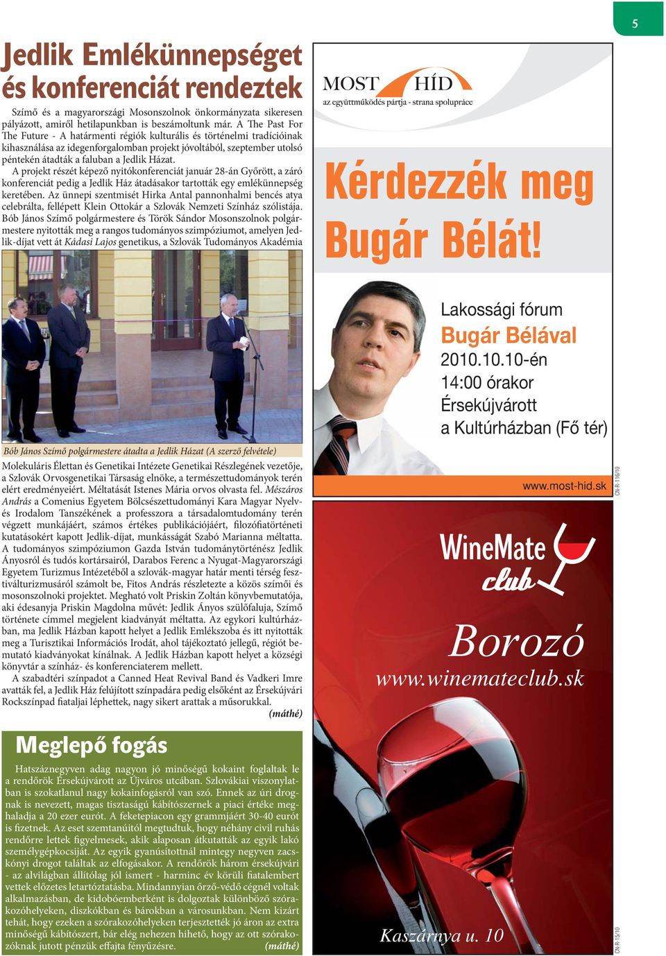 A projekt részét képező nyitókonferenciát január 28-án Győrött, a záró konferenciát pedig a Jedlik Ház átadásakor tartották egy emlékünnepség keretében.