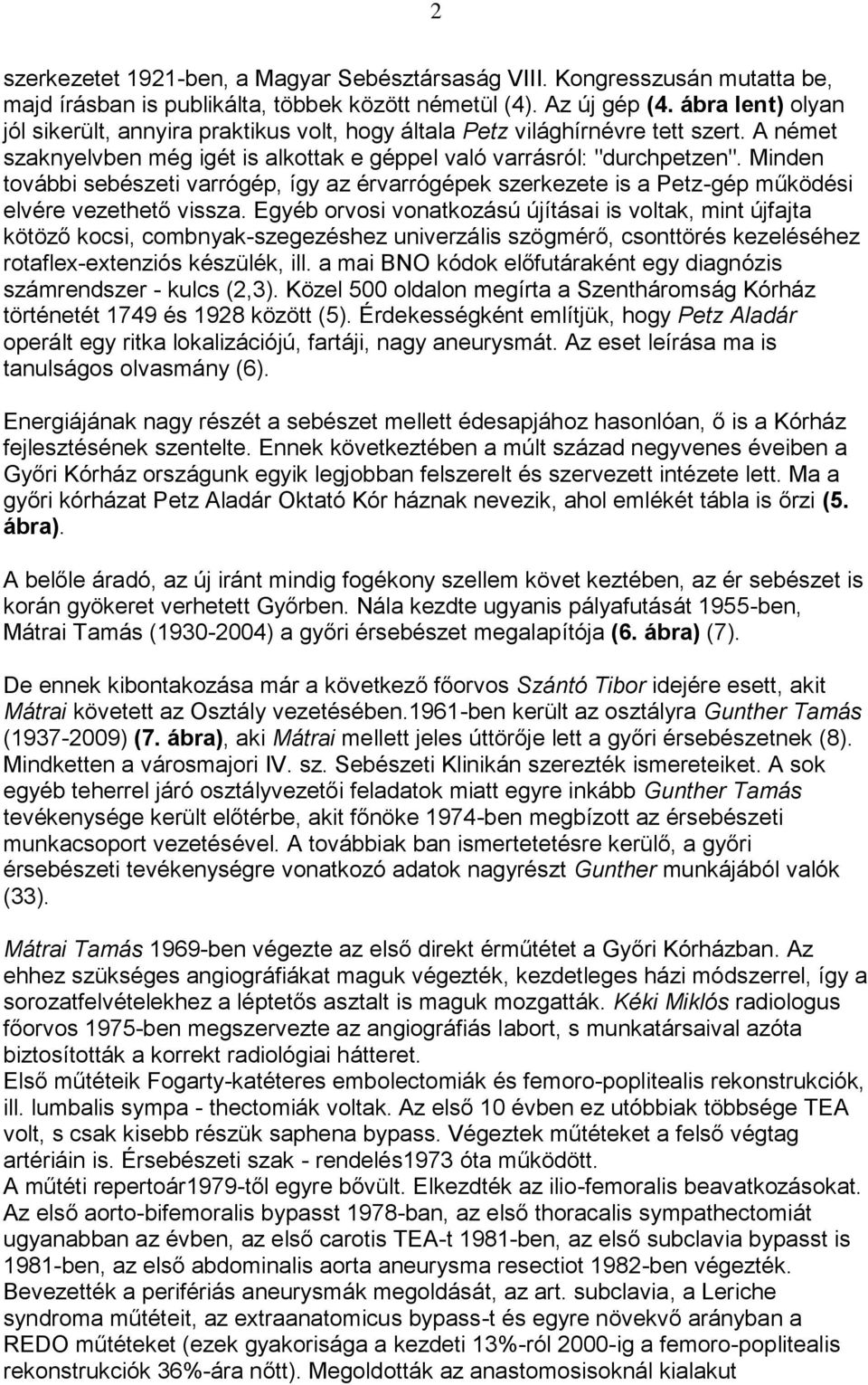 HISTÓRIA. Korai érsebészeti műhelyek Magyarországon, a múlt század  ötvenes-nyolcvanas éveiben VI. - PDF Ingyenes letöltés