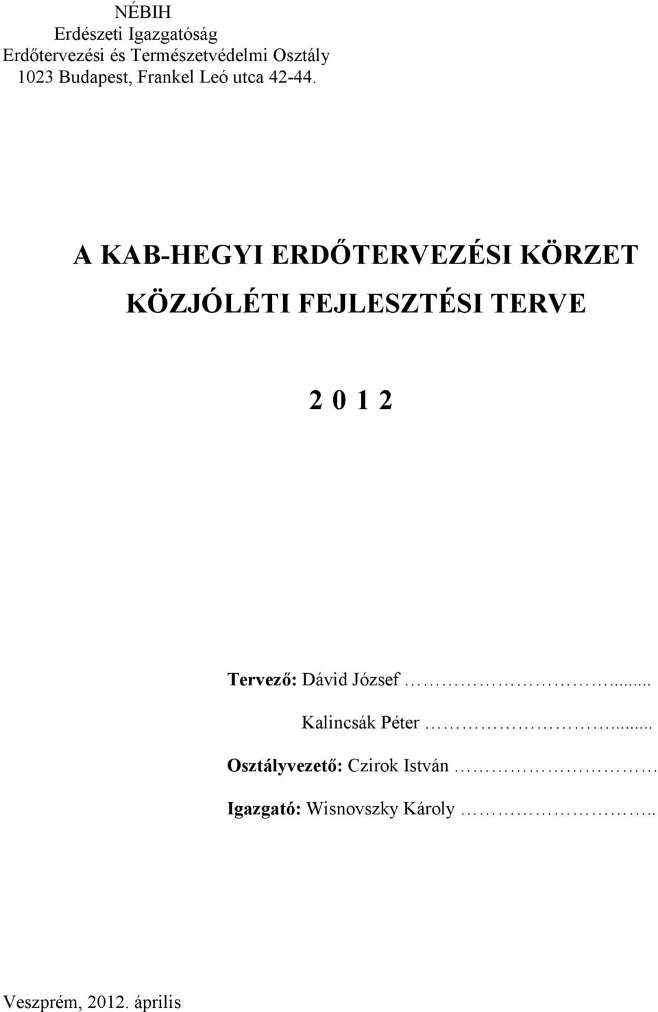 A KAB-HEGYI ERDŐTERVEZÉSI KÖRZET KÖZJÓLÉTI FEJLESZTÉSI TERVE 202 Tervező: