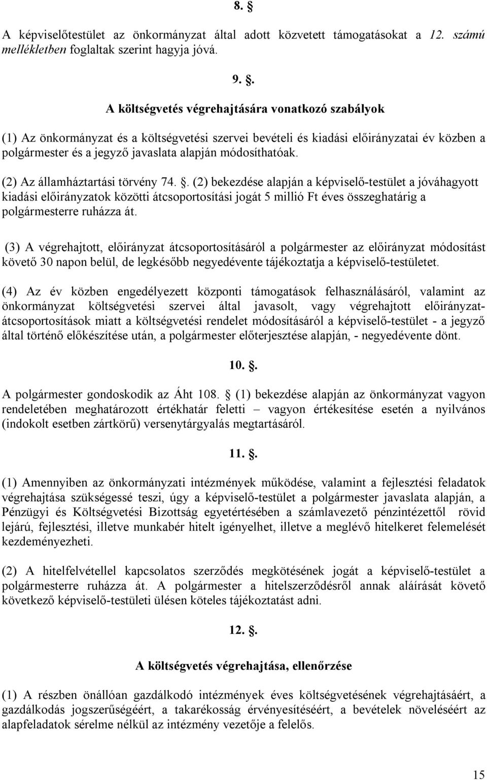 módosíthatóak. (2) Az államháztartási törvény 74.