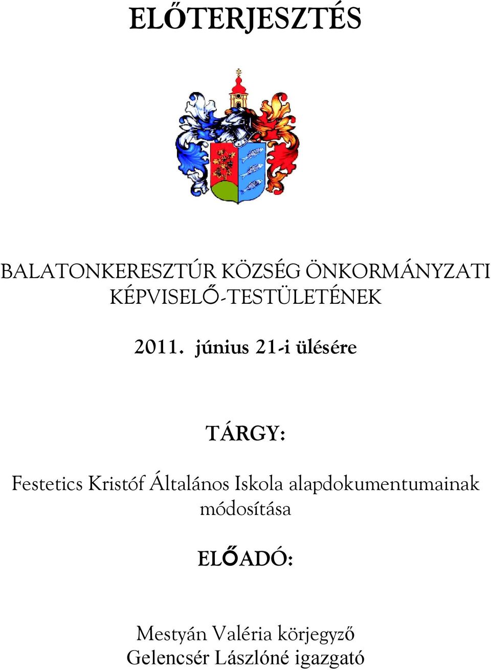 június 21-i ülésére TÁRGY: Festetics Kristóf Általános