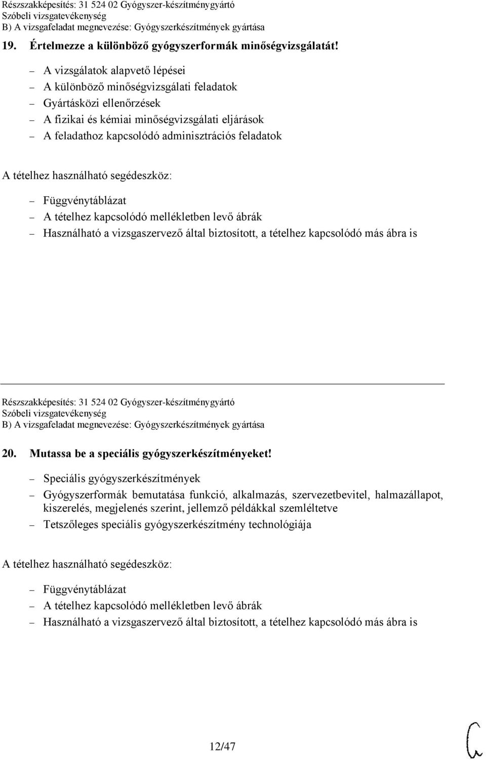 feladathoz kapcsolódó adminisztrációs feladatok Részszakképesítés: 31 524 02 Gyógyszer-készítménygyártó 20.