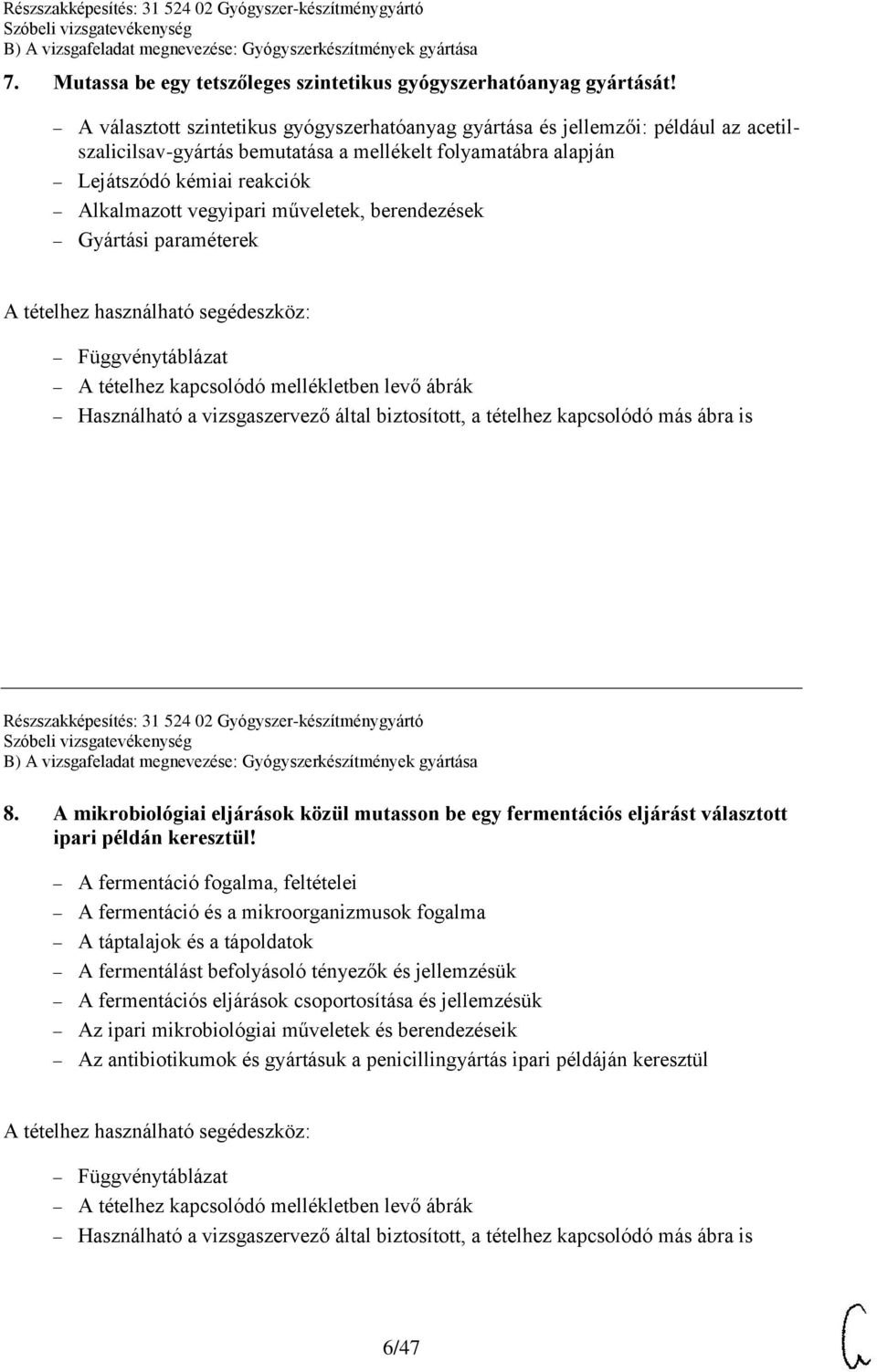 műveletek, berendezések Gyártási paraméterek Részszakképesítés: 31 524 02 Gyógyszer-készítménygyártó 8.