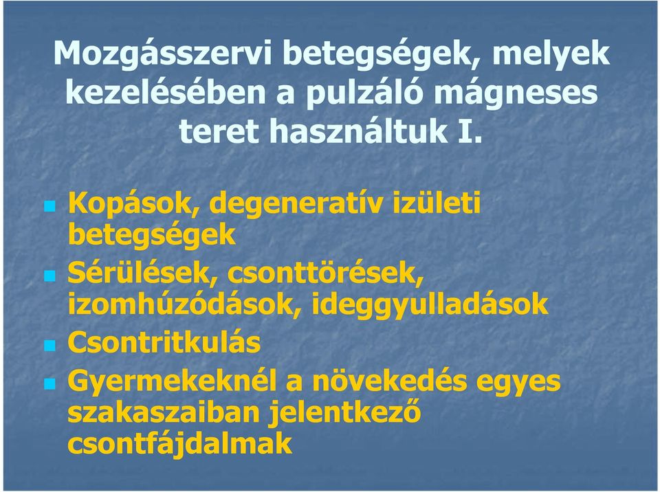 Kopások, degeneratív izületi betegségek Sérülések, csonttörések,