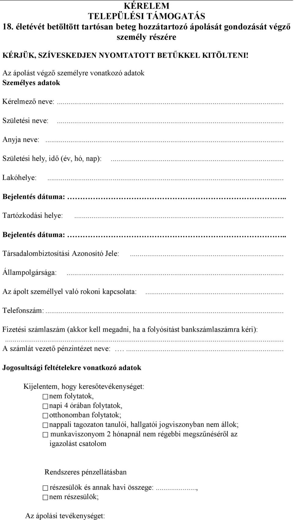 .. Társadalombiztosítási Azonosító Jele:... Állampolgársága:... Az ápolt személlyel való rokoni kapcsolata:... Telefonszám:.