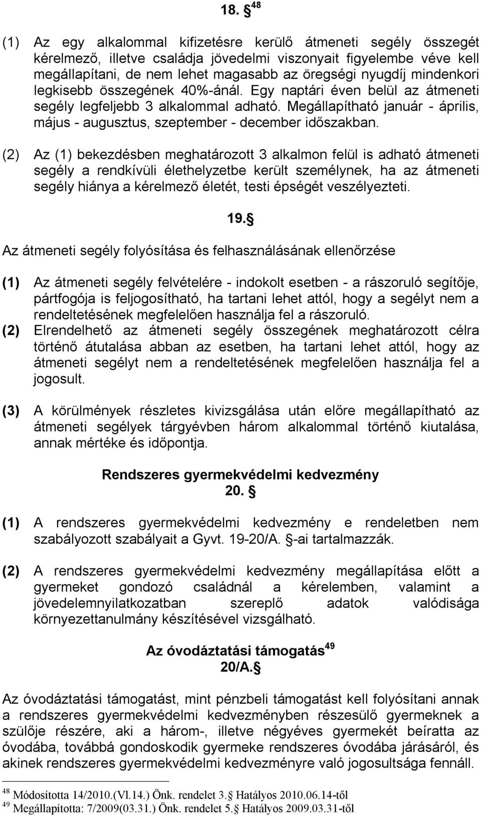 Megállapítható január - április, május - augusztus, szeptember - december időszakban.