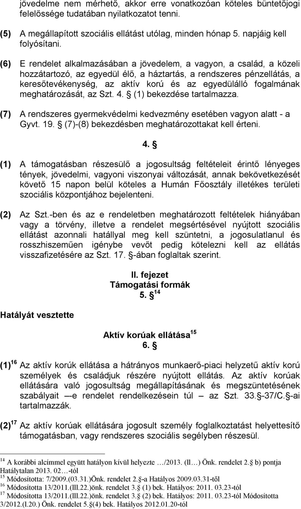 fogalmának meghatározását, az Szt. 4.