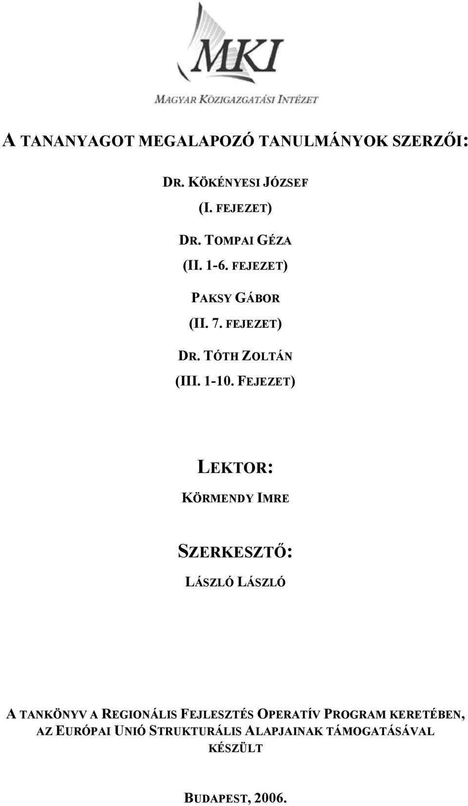 FEJEZET) LEKTOR: KÖRMENDY IMRE SZERKESZTŐ: LÁSZLÓ LÁSZLÓ A TANKÖNYV A REGIONÁLIS