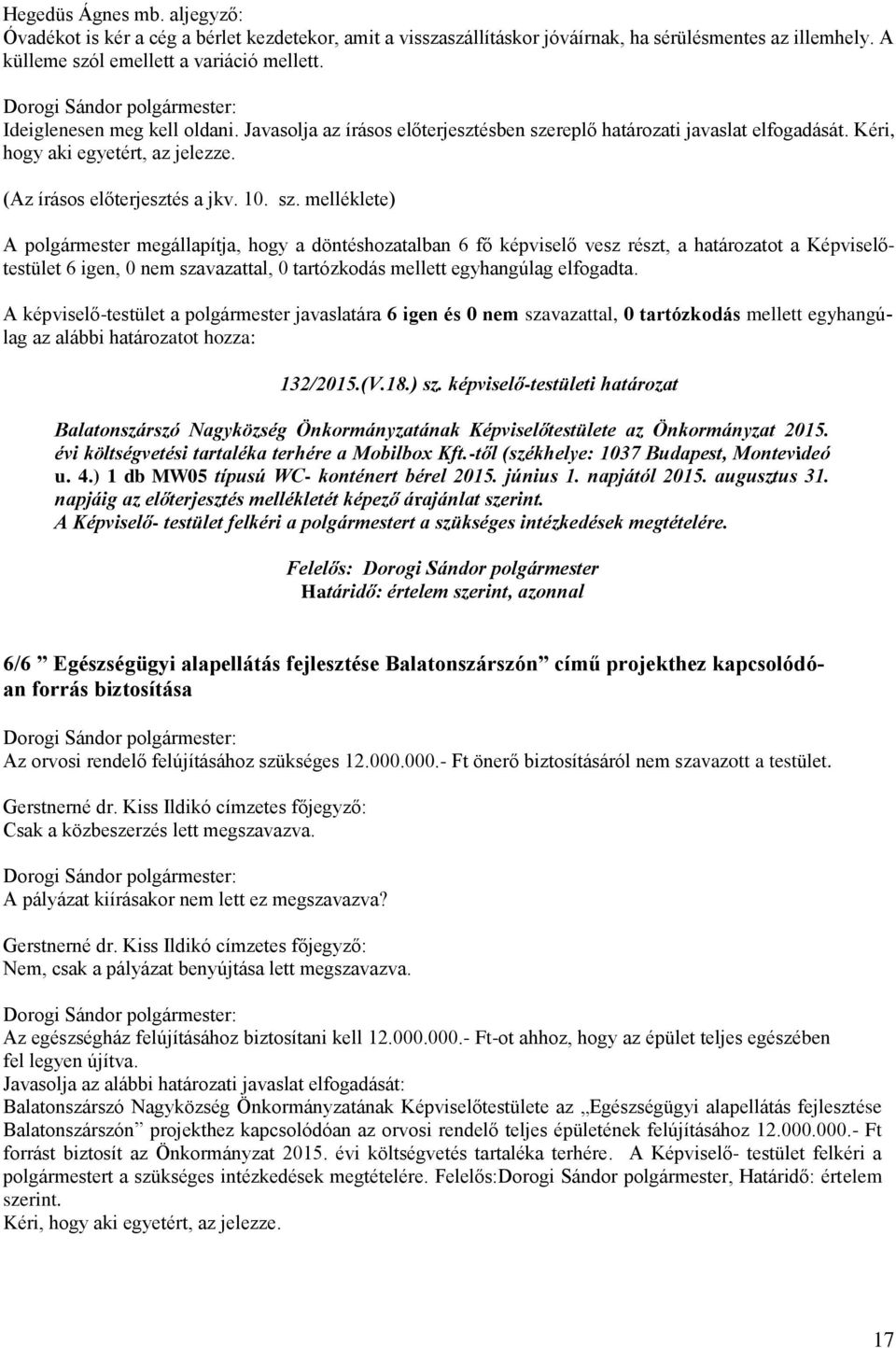 (V.18.) sz. képviselő-testületi határozat Balatonszárszó Nagyközség Önkormányzatának Képviselőtestülete az Önkormányzat 2015. évi költségvetési tartaléka terhére a Mobilbox Kft.