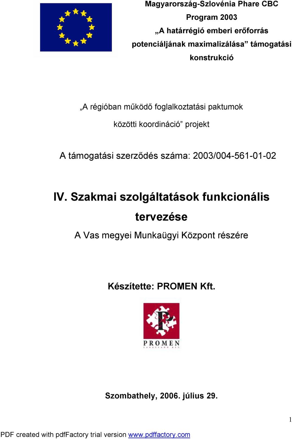 koordináció projekt A támogatási szerződés száma: 2003/004-561-01-02 IV.