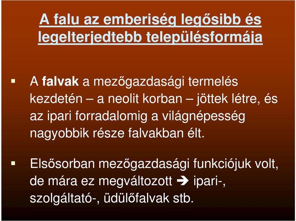 forradalomig a világnépesség nagyobbik része falvakban élt.