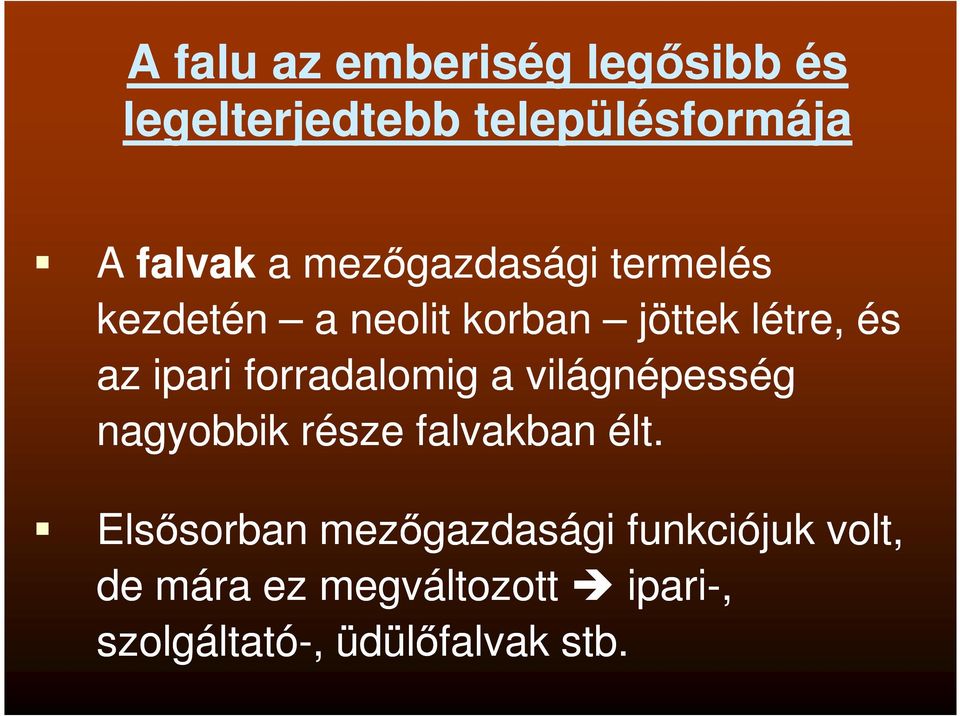 forradalomig a világnépesség nagyobbik része falvakban élt.