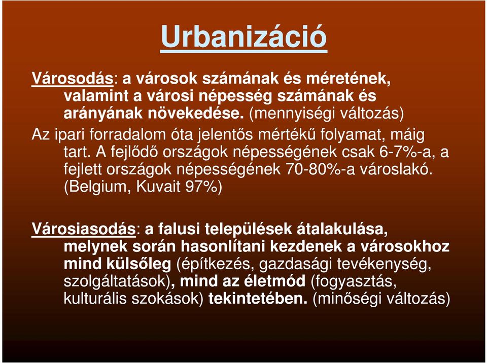 A fejlődő országok népességének csak 6-7% 7%-a, a fejlett országok népességének 70-80% 80%-a városlakó.