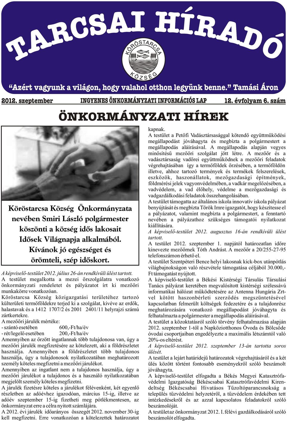 Kívánok jó egészséget és örömteli, szép idõskort. 12. évfolyam 6. szám kapnak.