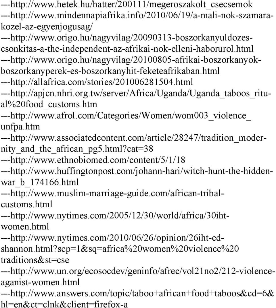 hu/nagyvilag/20100805-afrikai-boszorkanyokboszorkanyperek-es-boszorkanyhit-feketeafrikaban.html ---http://allafrica.com/stories/201006281504.html ---http://apjcn.nhri.org.