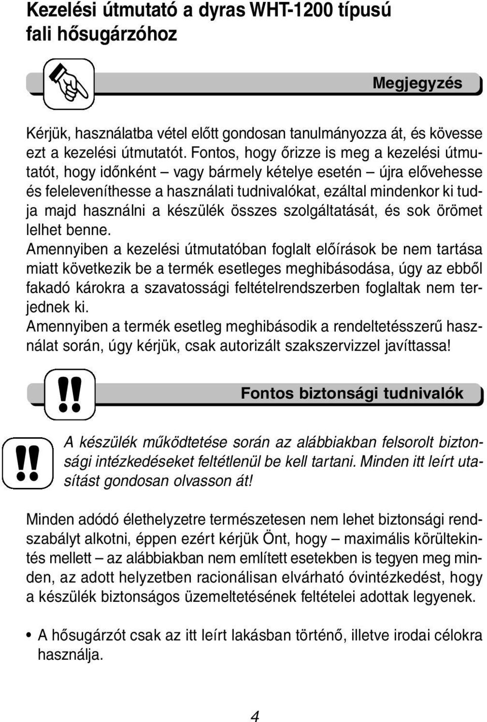 használni a készülék összes szolgáltatását, és sok örömet lelhet benne.