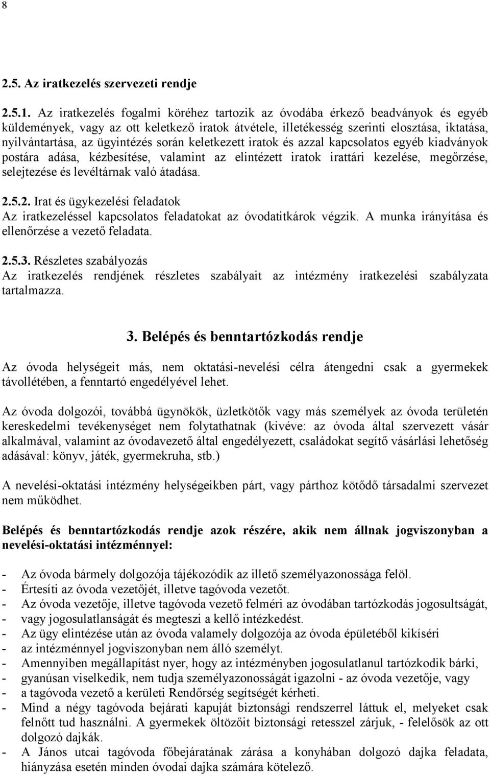 ügyintézés során keletkezett iratok és azzal kapcsolatos egyéb kiadványok postára adása, kézbesítése, valamint az elintézett iratok irattári kezelése, megőrzése, selejtezése és levéltárnak való