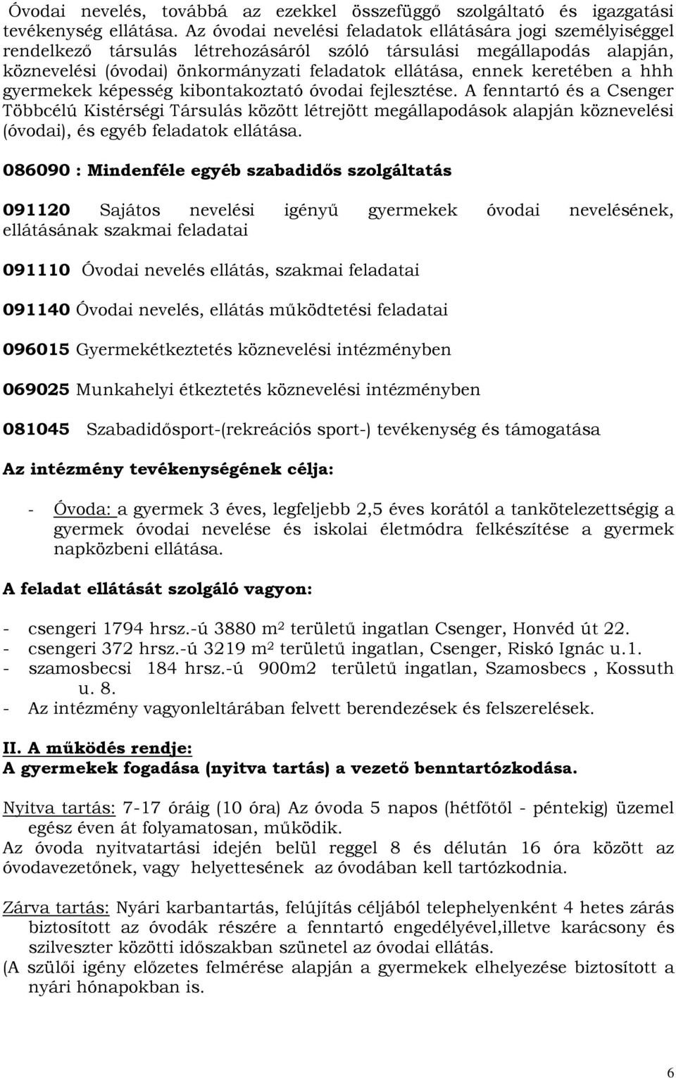 keretében a hhh gyermekek képesség kibontakoztató óvodai fejlesztése.