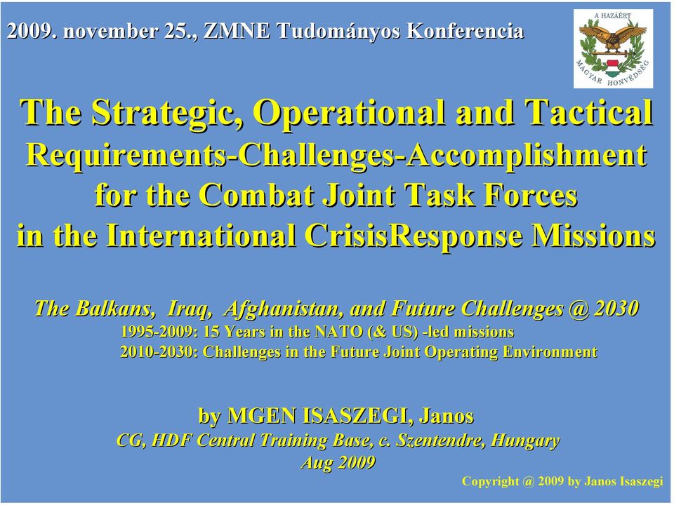 Combat Joint Task Forces in the International CrisisResponse Missions The Balkans, Iraq, Afghanistan, and Future Challenges @ 2030