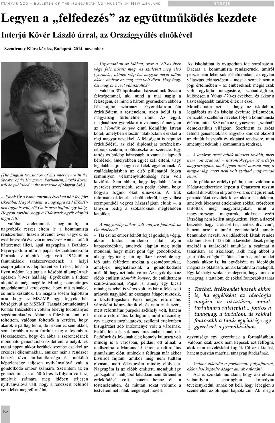 november [The English translation of this interview with the Speaker of the Hungarian Parliament, László Kövér, will be published in the next issue of Magyar Szó.