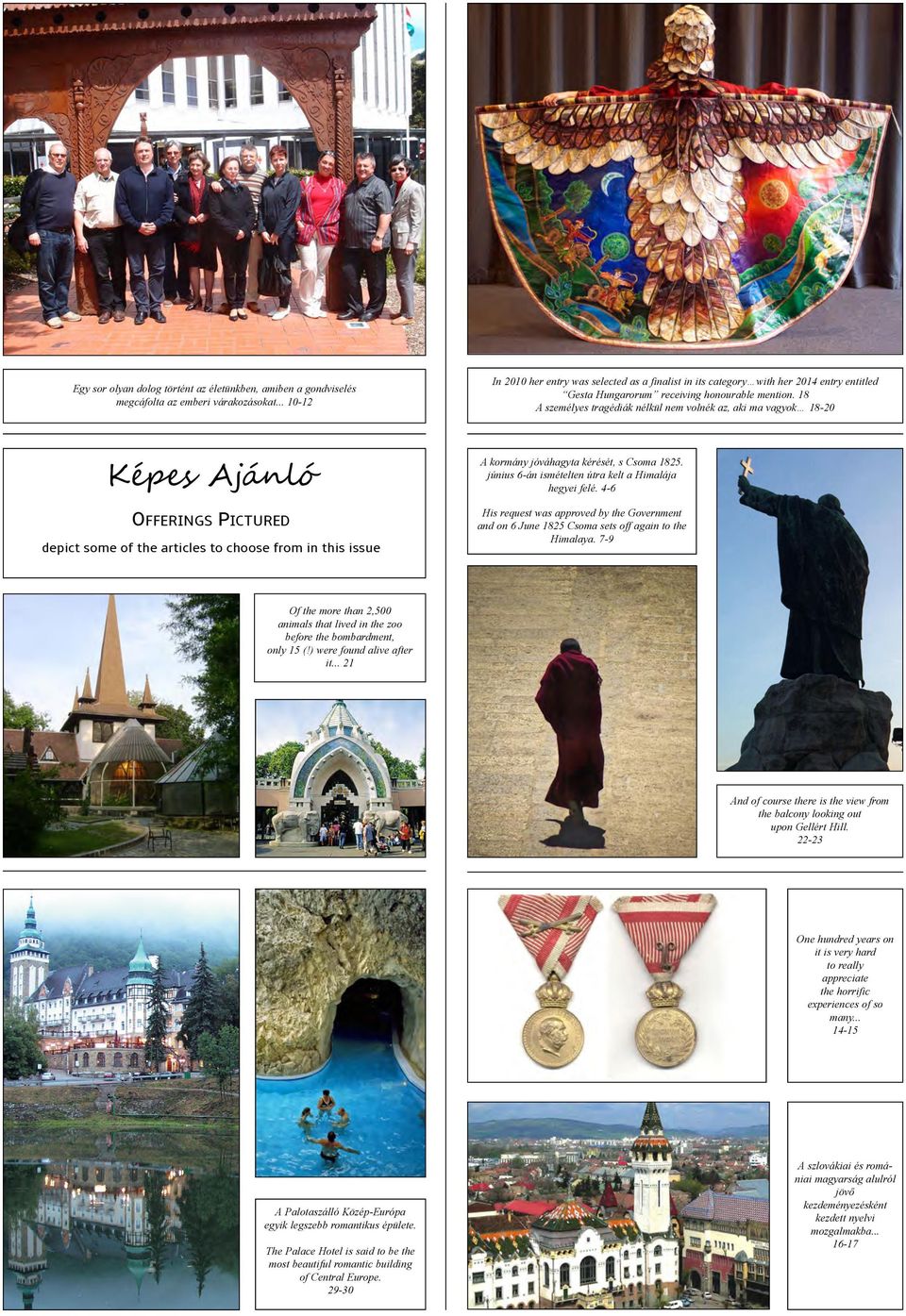 18 A személyes tragédiák nélkül nem volnék az, aki ma vagyok 18-20 Képes Ajánló OFFerings PiCtured depict some of the articles to choose from in this issue A kormány jóváhagyta kérését, s Csoma 1825.