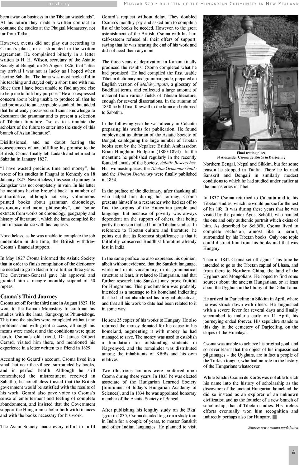 However, events did not play out according to Csoma s plans, or as stipulated in the written agreement. He