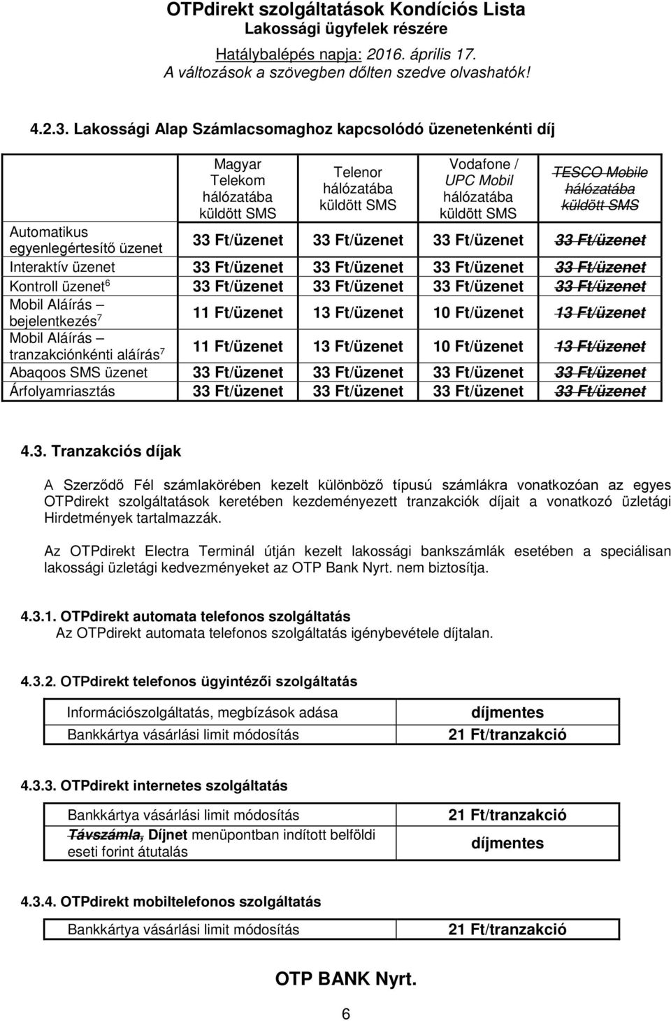 Ft/üzenet Interaktív üzenet 33 Ft/üzenet 33 Ft/üzenet 33 Ft/üzenet 33 Ft/üzenet Kontroll üzenet 6 33 Ft/üzenet 33 Ft/üzenet 33 Ft/üzenet 33 Ft/üzenet bejelentkezés 7 tranzakciónkénti aláírás 7