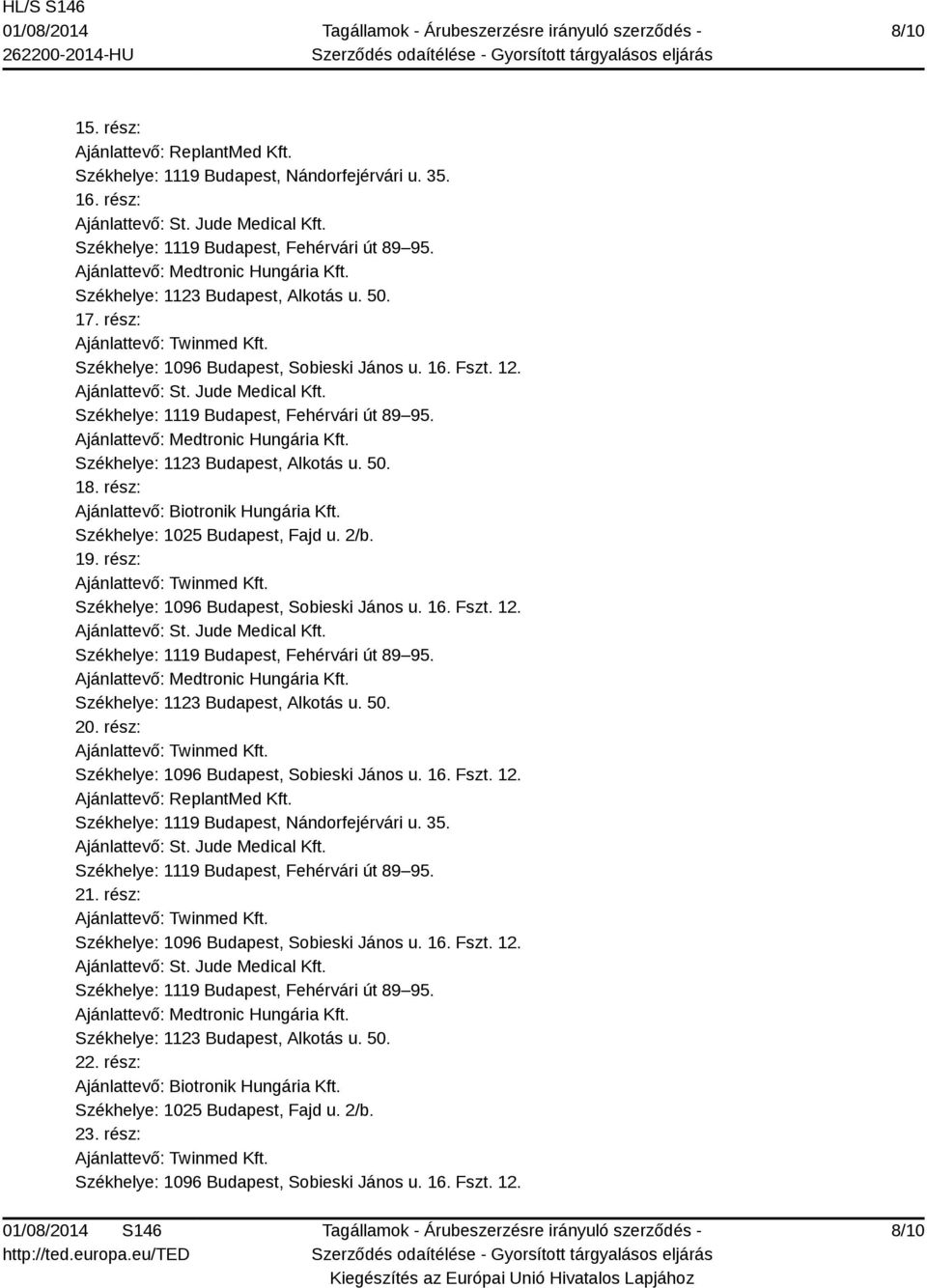 rész: 18. rész: 19. rész: 20. rész: Ajánlattevő: ReplantMed Kft.